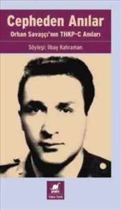 Cepheden Anılar Orhan Savaşçının Thkp-c Anıları