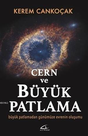 Cern Ve Büyük Patlama; Büyük Patlamadan Günümüze Evrenin Oluşumu