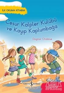 Cesur Kalpler Kulübü Ve Kayıp Kaplumbağa - İlk Okuma Kitabım