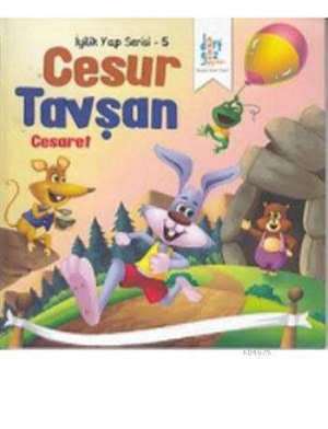 Cesur Tavşan Cesaret; İyilik Yap Serisi 5