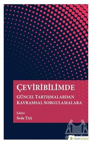 Çeviribilimde Güncel Tartışmalardan Kavramsal Sorgulamalara