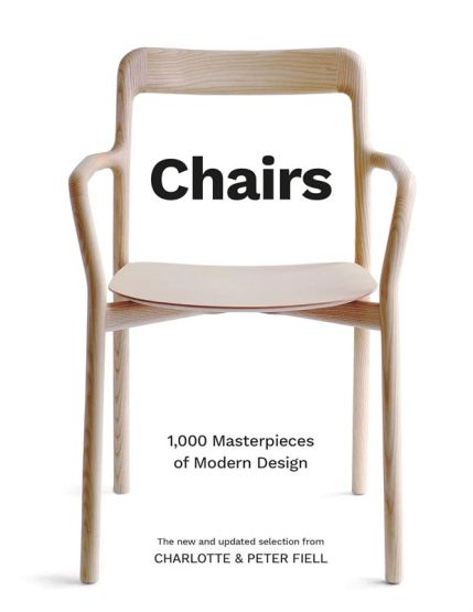 Chairs 1,000 Masterpieces of Modern Design, 1800 to the Present Day