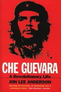 Che Guevara: A Revolutionary Life