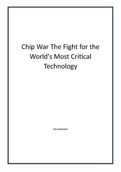 Chip War The Fight for the World's Most Critical Technology