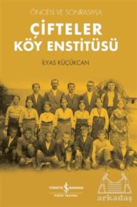 Çifteler Köy Enstitüsü - Öncesi Ve Sonrasıyla