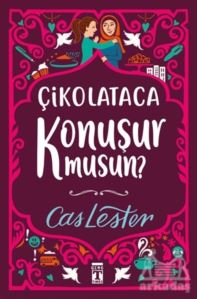 Çikolataca Konuşur Musun? (Bez Ciltli- Şömizli)