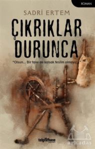 Çıkrıklar Durunca