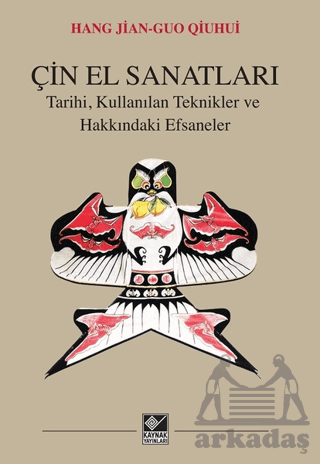 Çin El Sanatları; Tarihi, Kullanılan Teknikler Ve Hakkındaki Efsaneler