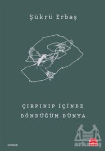 Çırpınıp İçinde Döndüğüm Dünya