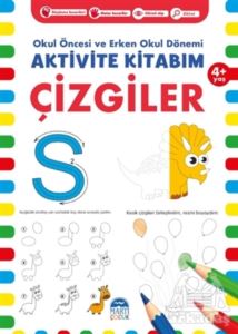 Çizgiler 4+ Yaş - Okul Öncesi Ve Erken Okul Dönemi Aktivite Kitabım