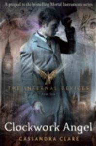 Clockwork Angel (Infernal Devices 1)