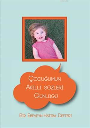 Çocuğumun Akıllı Sözleri Günlüğü; Bir Ebeveyn Hatıra Defteri