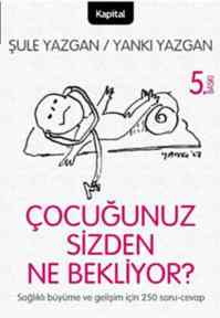 Çocuğunuz Sizden Ne Bekliyor?; Çocuğunuzu Anlamaya Giden Yolda 250 Soru ve Cavap!