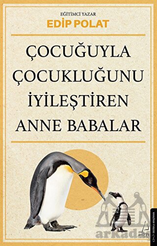 Çocuğuyla Çocukluğunu İyileştiren Anne Babalar