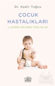 Çocuk Hastalıkları Ve Doğru Bilinen Yanlışlar