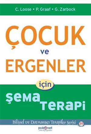 Çocuk Ve Ergenler İçin Şema Terapi; Bilişsel Ve Davranışçı Terapiler Serisi 20