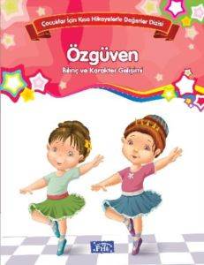 Çocuklar İçin Kısa Hikayelerle Değerler Dizisi Özgüven