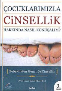 Çocuklarımızla Cinsellik Hakkında Nasıl Konuşalım?; Bebeklikten Gençliğe Cinsellik