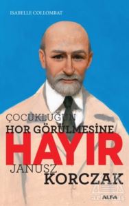 Çocukluğun Hor Görülmesine Hayır - Janusz Korczak