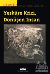 Cogito Sayı: 93 - Yerküre Krizi, Dönüşen İnsan