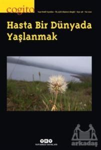 Cogito Sayı: 98 Hasta Bir Dünyada Yaşlanmak