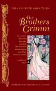 Complete Fairy Tales of The Brothers Grimm