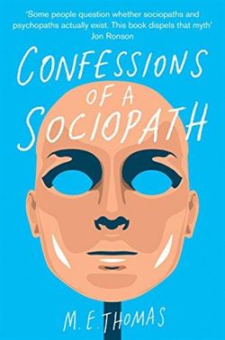 Confessions of a Sociopath: A Life Spent Hiding in Plain Sight