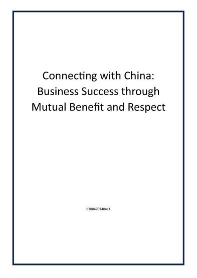 Connecting with China: Business Success through Mutual Benefit and Respect