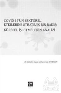 Covid-19’Un Sektörel Etkilerine Stratejik Bir Bakış: Küresel İşletmelerin Analizi