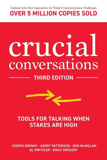 Crucial Conversations Tools for Talking When Stakes Are High