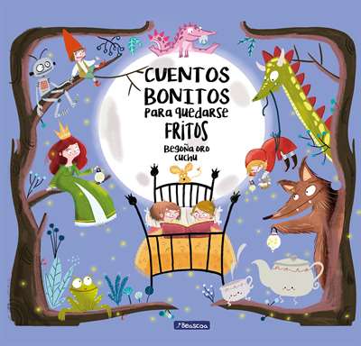 Cuentos Bonitos Para Quedarse Fritos / Beautiful Bedtime Stories to Fall Fast Asleep