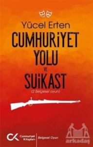 Cumhuriyet Yolu Ve Suikast