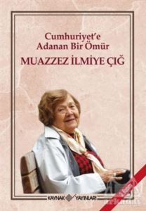 Cumhuriyet'e Adanan Bir Ömür