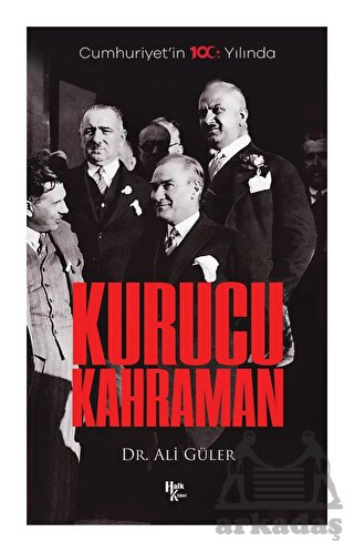 Cumhuriyet'in 100. Yılında Kurucu Kahraman