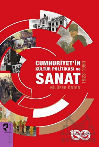 Cumhuriyet’İn Kültür Politikası Ve Sanat 1923-1950