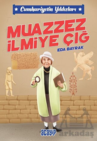 Cumhuriyetin Yıldızları / 5 - Muazzez İlmiye Çığ