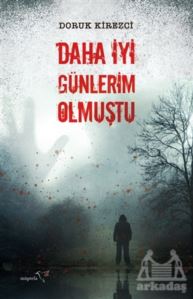 Daha İyi Günlerim Olmuştu