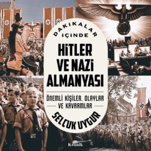 Dakikalar İçinde Hitler Ve Nazi Almanyası - Önemli Kişiler Olaylar Ve Kavramlar