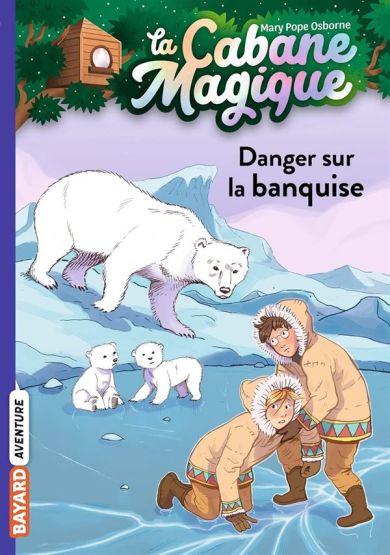 Danger Sur La Banquise (La cabane magique 15)