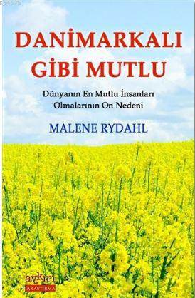 Danimarkalı Gibi Mutlu; Dünyanın En Mutlu İnsanları Olmalarının On Nedeni