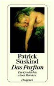 Das Parfum: Die Geschichte Eines Mörders