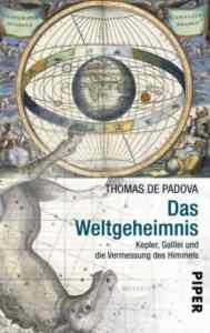 Das Weltgehimnis: Kepler, Galiei Und Die Vermessung Des Himmels