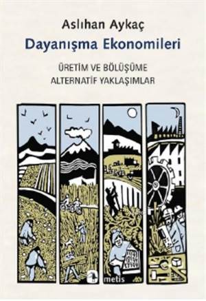 Dayanışma Ekonomileri; Üretim Ve Bölüşüme Alternatif Yaklaşımlar