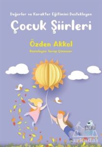 Değerler Ve Karakter Eğitimini Destekleyen Çocuk Şiirleri