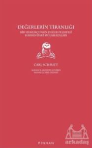 Değerlerin Tiranlığı: Bir Hukukçunun Değer Felsefesi Hakkındaki Mülahazaları