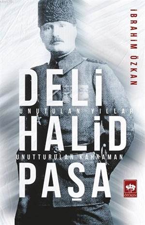 Deli Halid Paşa; Unutulan Yıllar, Unutturulan Kahraman