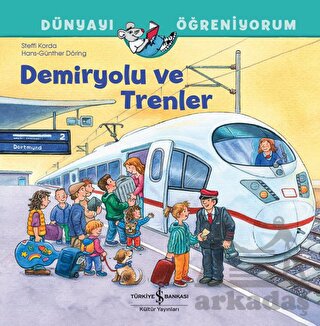 Demiryolu Ve Trenler Dünyayı Öğreniyorum