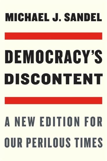 Democracy's Discontent A New Edition for Our Perilous Times