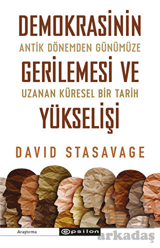 Demokrasinin Gerilemesi Ve Yükselişi: Antik Dönemden Günümüze Uzanan Küresel Bir Tarih