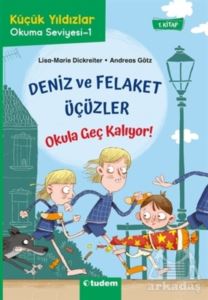 Deniz Ve Felaket Üçüzler - Okula Geç Kalıyor!